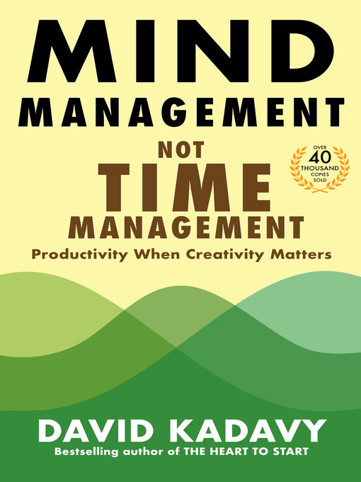 Title details for Mind Management, Not Time Management by David Kadavy - Available